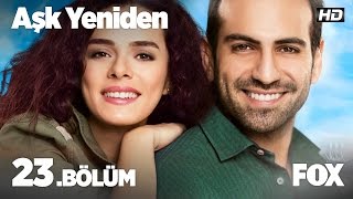 Aşk Yeniden 23 Bölüm [upl. by Keeler]