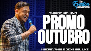 THIAGO AQUINO  PROMOCIONAL OUTUBRO 2024 [upl. by Anujra202]