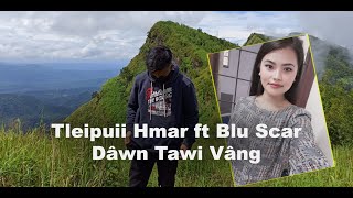 Tleipuii Hmar ft Blu Scar  Dâwn Tawi Vang prod by KhithieBeatz [upl. by Linea276]