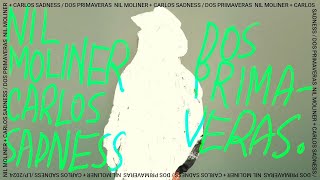 Nil Moliner Carlos Sadness  DOS PRIMAVERAS Videoclip Oficial [upl. by Lemrahs]