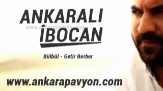 Ankaralı İbocan Bülbül Berber [upl. by Borroff]