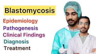 Blastomycosis  Pathogenesis  Epidemiology  Clinical  Diagnosis  Treatment [upl. by Lurie]