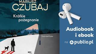 Krótkie Pożegnanie Mariusz Czubaj Audiobook PL Kryminał [upl. by Marquis]