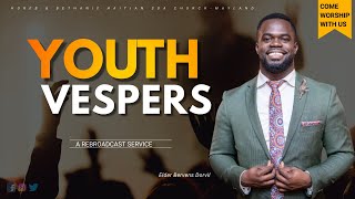 Horeb amp Bethany Youth Vespers  Dont loose the Relationship  Elder Bervens Dorvil REBROADCAST [upl. by Schramke953]