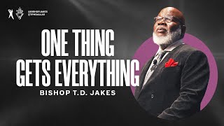 One Thing Gets Everything  Bishop TD Jakes [upl. by Hallagan462]