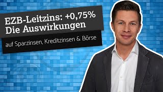 EZBLeitzins 075 auf 125  Auswirkungen auf Sparzinsen Kreditzinsen amp Börse [upl. by Sharp749]