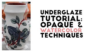 How to Use Underglaze Watercolor and Opaque Techniques [upl. by Auburta898]