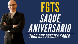 FGTS  Saque Aniversário  Tudo o que você precisa saber  Revisão Saque Aniversário [upl. by Fontes]