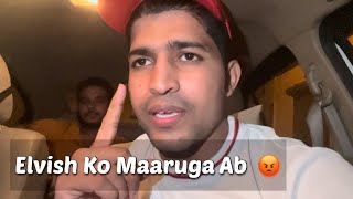 Elvish Ki Gang Muje Maarne Mere Ghar Aai😡 ElvishYadavVlogs Tu Nhi Bachega ab Yaad Rakhna [upl. by Primrosa]