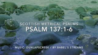 Scottish Metrical Psalms Psalm 137 [upl. by Stolzer646]