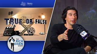 Celebrity True or False Adam Driver on Kylo Ren ‘Girls’ amp More  The Rich Eisen Show [upl. by Ritch]