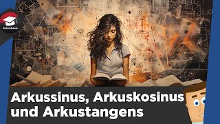 Arkussinus Arkuskosinus und Arkustangens einfach erklärt  Erklärung Beispiele und Zusammenfasung [upl. by Ayrolg]