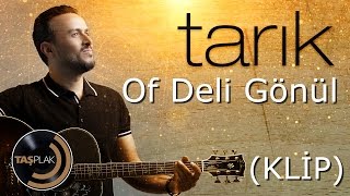 Tarık  Of Deli Gönül Official Video [upl. by Wira]