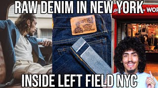 RAW SELVEDGE DENIM JEANS MADE IN AMERICA INSIDE LEFT FIELD NYC [upl. by Ayrad]