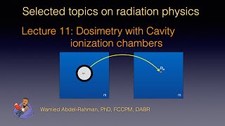 Selected Topics on Radiation Physics Lecture 10Dosimetry with cavity ionization chambers [upl. by Ansaev]