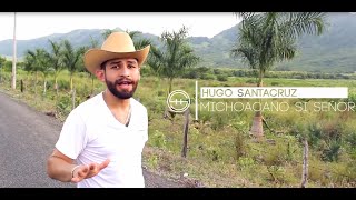 Michoacano Sí Señor  Hugo Santacruz Vídeo 2015 [upl. by Atokad]