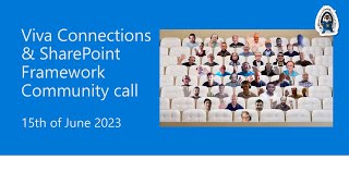 Viva Connections amp SharePoint Framework Community call – 15th of June 2023 [upl. by Perr]