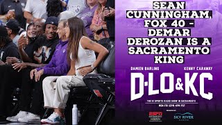 Sean Cunningham Fox40  DeMar DeRozan Is A Sacramento Kings Player [upl. by Becket]