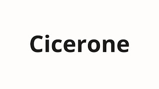 How to pronounce Cicerone [upl. by Amabelle259]