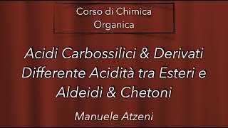 Chimica organica Differenza di acidità tra esteri aldeidi e chetoni L125 [upl. by Arval]