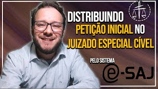 Como distribuir uma PETIÇÃO INCIAL no JUIZADO ESPECIAL CIVEL pelo ESAJ [upl. by Montano]