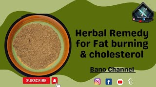 Herbal Remedy For Fat Burning amp Cholesterol Control  By banochannel64 [upl. by Harriet]