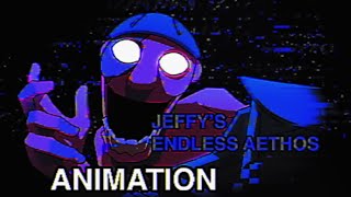 JEFFY’S ENDLESS AETHOS RETAKE ANIMATION [upl. by Roydd316]