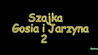 Szajka  Gosia i Jarzyna 2 [upl. by Athene]