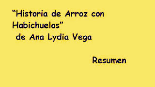 Resumen de la quot Historia de Arroz con Habichuelasquot por Ana Lydia Vega [upl. by Wynny]