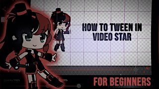 How to Tween in Video Star for Beginners Gacha Club [upl. by Anirav]