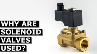 Why Are Solenoid Valves Used [upl. by Kalvin832]