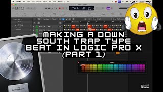 Making A Down South Trap Type Beat In Logic Pro X Part 1 [upl. by Port]