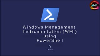 17 Windows Management Instrumentation WMI using PowerShell [upl. by Poland470]