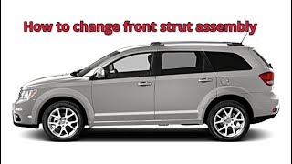 How To Change A Front Strut Assembly On A 2013 Dodge Journey 36 SXT [upl. by Wilde]