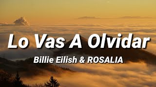 Lo Vas A Olvidar  Billie Eilish amp ROSALÍA Lyrics [upl. by Eimmis]