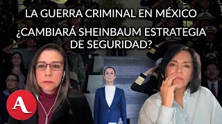 ¿Sheinbaum cambiará estrategia de seguridad ¿Quién estará a cargo Anabel Hernández y María Idalia [upl. by Fidole]