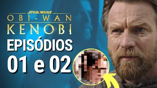 ObiWan Kenobi 1 e 2  Ele soube agora  Star Wars análise  série [upl. by Barcellona]