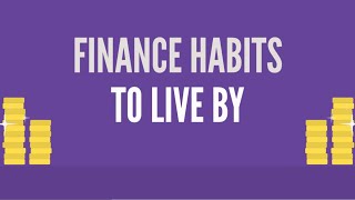 Finance Habits to Live By  Financial Literacy [upl. by Elleda]