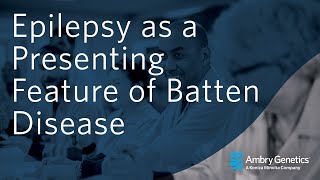 Epilepsy as a Presenting Feature of Batten Disease  Webinar  Ambry Genetics [upl. by Conrade]