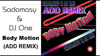 ► SADOMASY amp DJ ONE • Body Motion ADD REMIX [upl. by Elleuqar]