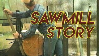 A Sawmill Story [upl. by Yorel]