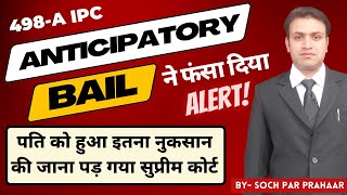 498A Anticipatory Bail is a Curse For Husband   498A IPC  Supreme Court On Anticipatory Bail [upl. by Annaihr4]