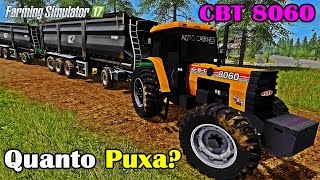 Farming Simulator 17  Quanto Puxa o CBT 8060 Cabinado [upl. by Yboj286]