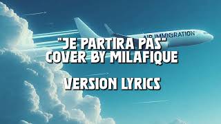 Milafique  Je partira pas Lyrics [upl. by Maier]