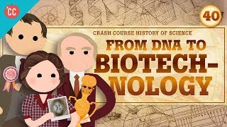 Biotechnology Crash Course History of Science 40 [upl. by Spillihp]