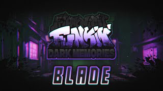 BLADE  FNF Dark Memories  OST [upl. by Esila723]