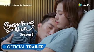 My Girlfriend is an Alien Season 3  Official Trailer  Thassapak Hsu Wan Peng [upl. by Schweiker]