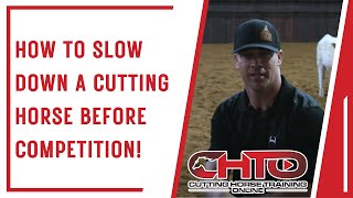 How To Slow Down A Cutting Horse Before Competition [upl. by Bartholomeo264]