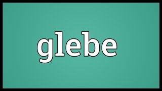 Glebe Meaning [upl. by Sudderth]