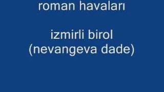 roman havalarıizmirli birolnevangeva dade [upl. by Laertnom]